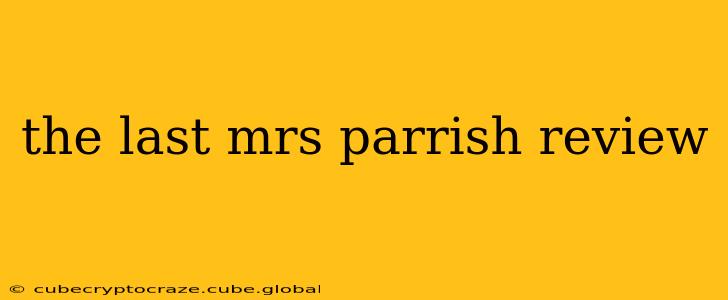 the last mrs parrish review