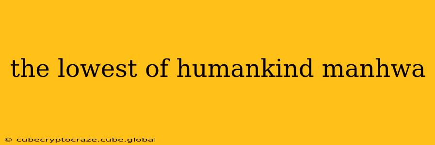 the lowest of humankind manhwa