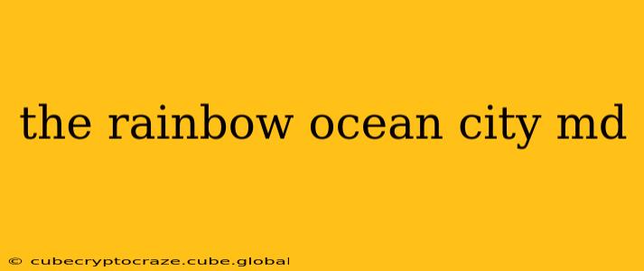 the rainbow ocean city md