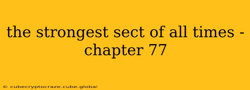 the strongest sect of all times - chapter 77