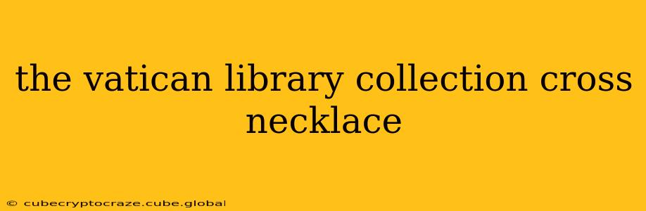 the vatican library collection cross necklace
