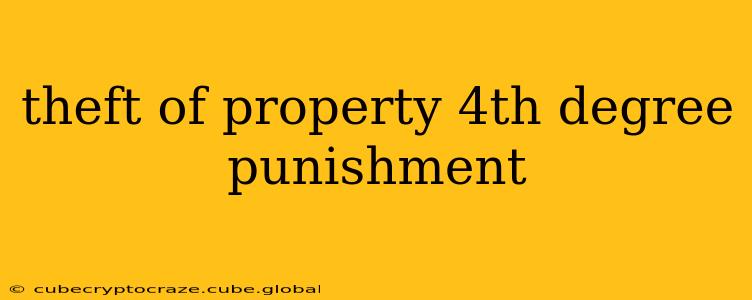 theft of property 4th degree punishment