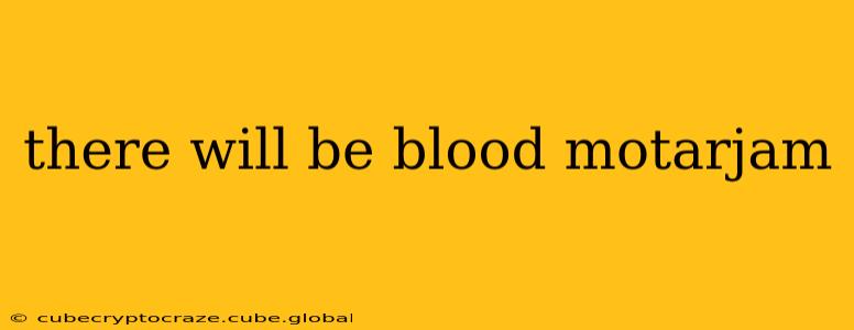there will be blood motarjam