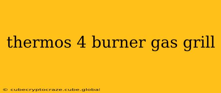 thermos 4 burner gas grill