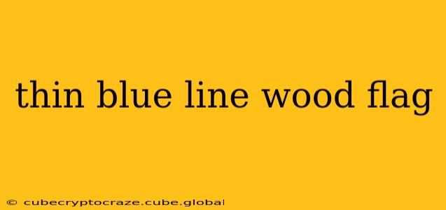 thin blue line wood flag