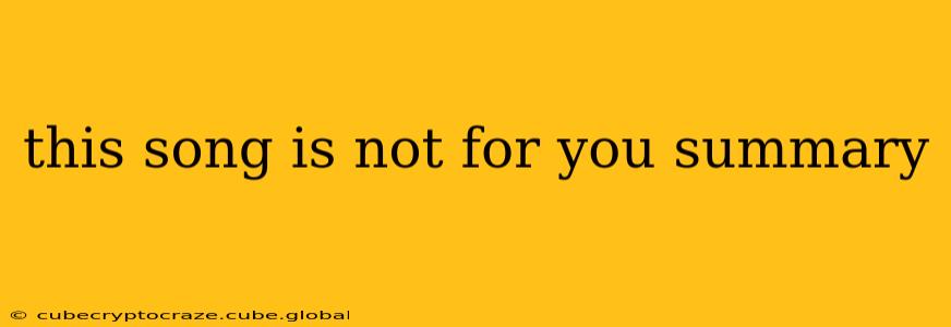 this song is not for you summary