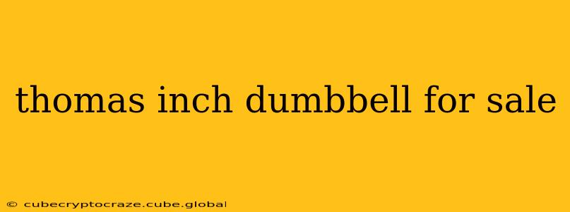 thomas inch dumbbell for sale