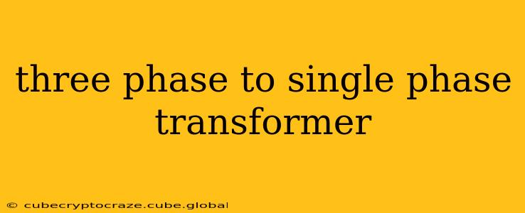 three phase to single phase transformer