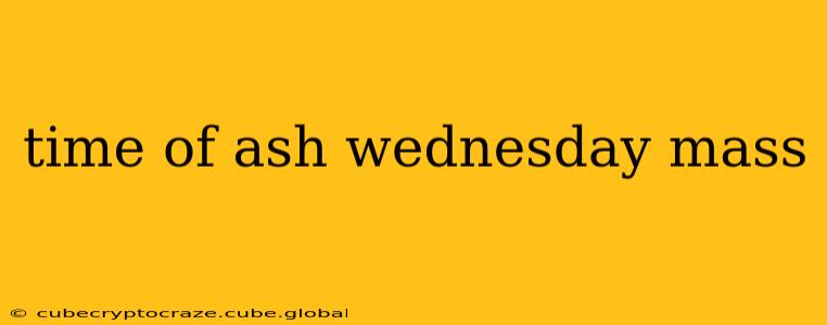 time of ash wednesday mass