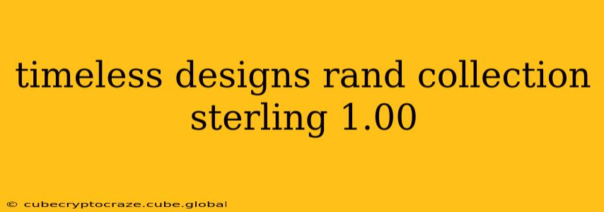 timeless designs rand collection sterling 1.00