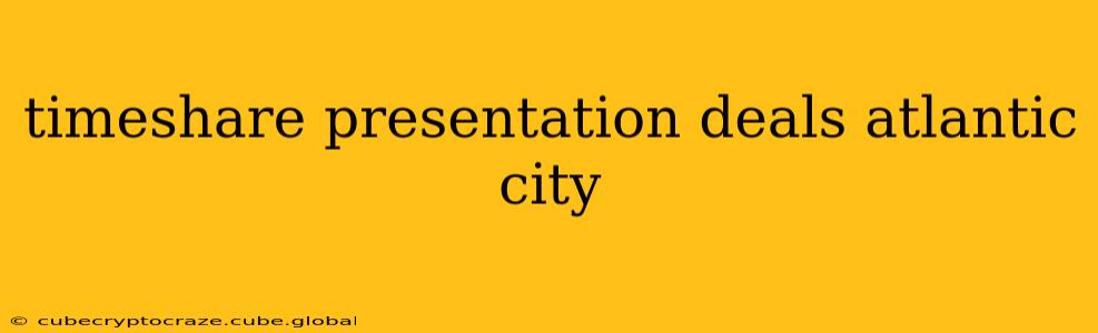 timeshare presentation deals atlantic city