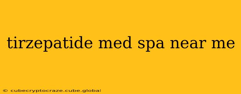 tirzepatide med spa near me