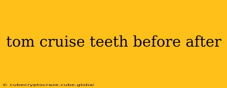 tom cruise teeth before after