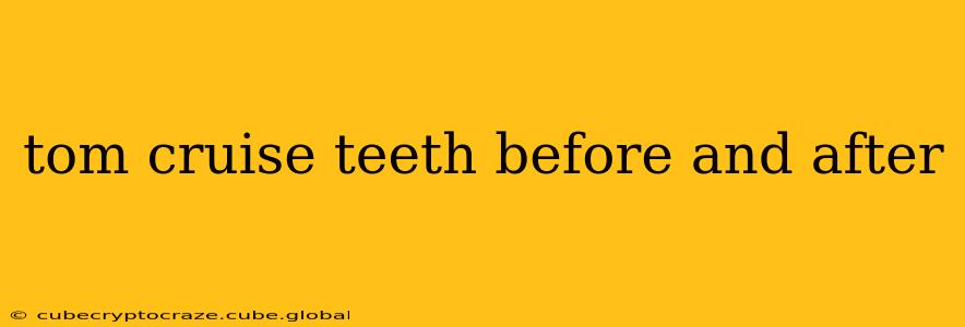 tom cruise teeth before and after