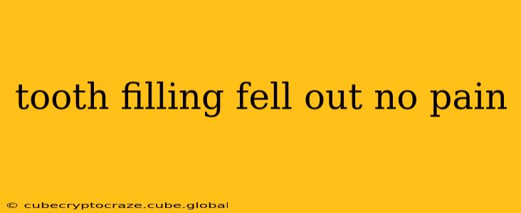 tooth filling fell out no pain