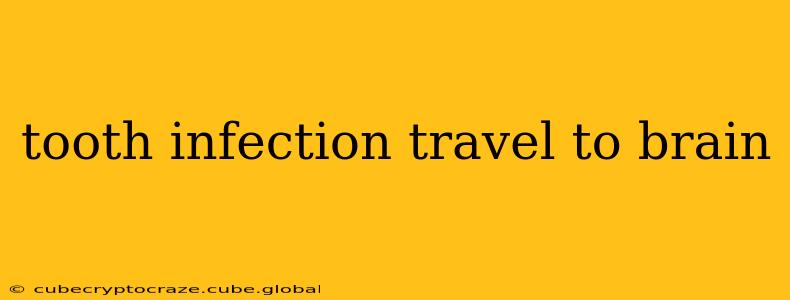tooth infection travel to brain