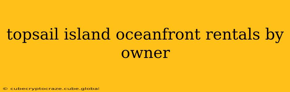 topsail island oceanfront rentals by owner