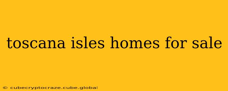 toscana isles homes for sale