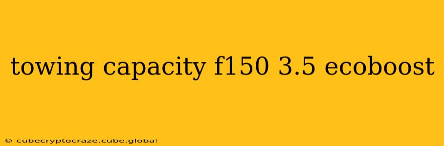 towing capacity f150 3.5 ecoboost