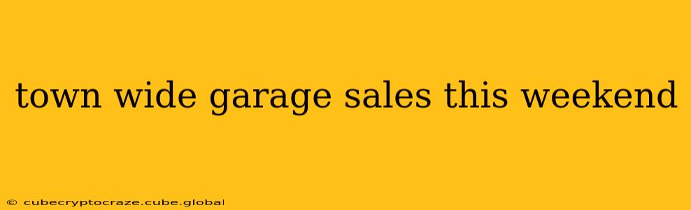 town wide garage sales this weekend