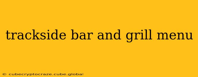 trackside bar and grill menu