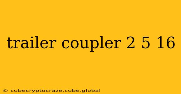 trailer coupler 2 5 16