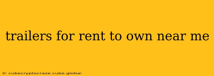 trailers for rent to own near me