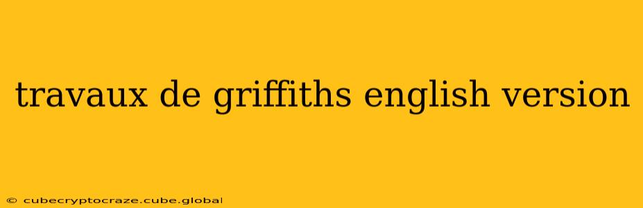 travaux de griffiths english version