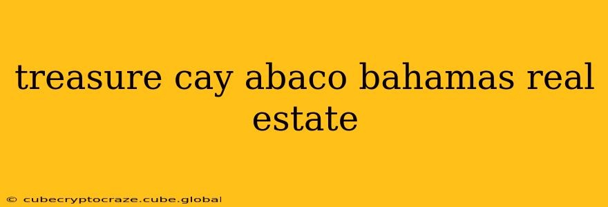 treasure cay abaco bahamas real estate