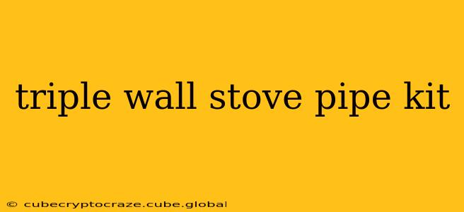 triple wall stove pipe kit
