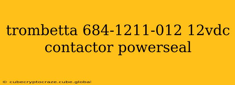 trombetta 684-1211-012 12vdc contactor powerseal