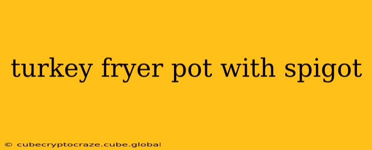 turkey fryer pot with spigot