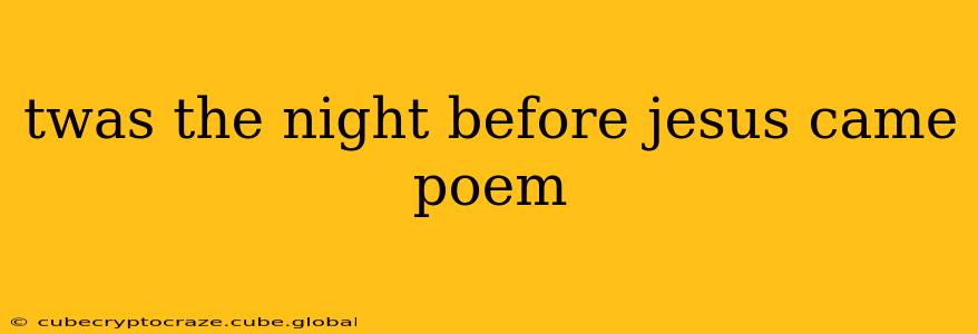twas the night before jesus came poem