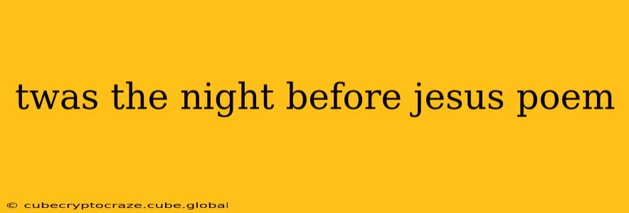 twas the night before jesus poem