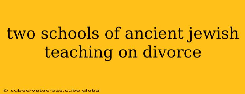 two schools of ancient jewish teaching on divorce