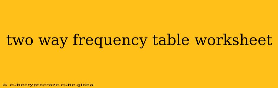 two way frequency table worksheet