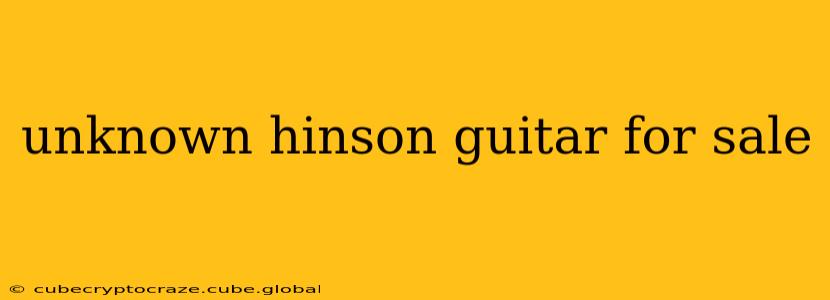unknown hinson guitar for sale
