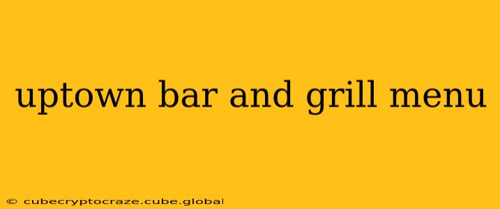 uptown bar and grill menu
