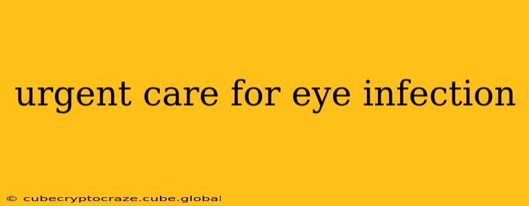 urgent care for eye infection