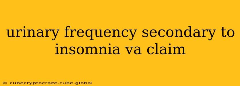 urinary frequency secondary to insomnia va claim