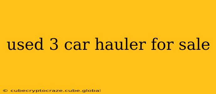 used 3 car hauler for sale