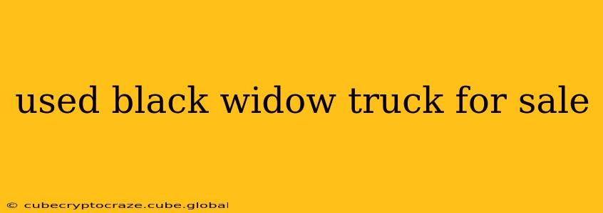 used black widow truck for sale