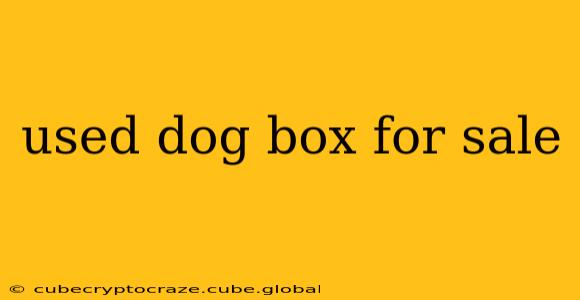 used dog box for sale