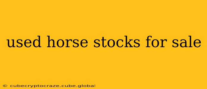 used horse stocks for sale