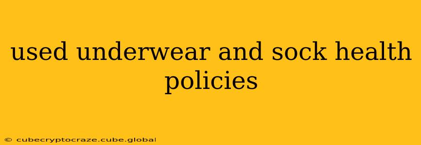 used underwear and sock health policies