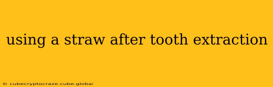 using a straw after tooth extraction