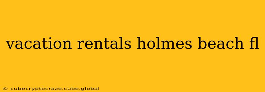 vacation rentals holmes beach fl