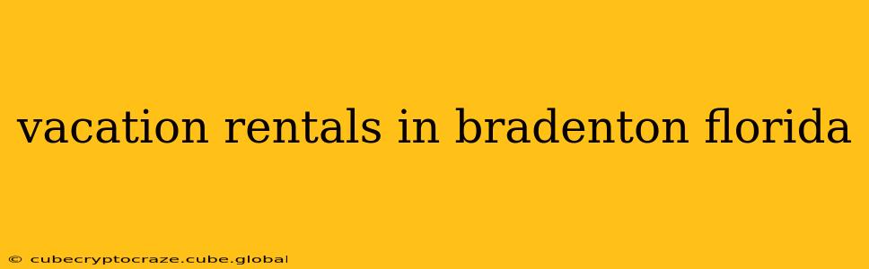 vacation rentals in bradenton florida