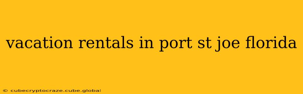 vacation rentals in port st joe florida