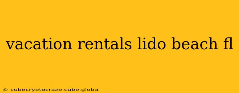 vacation rentals lido beach fl